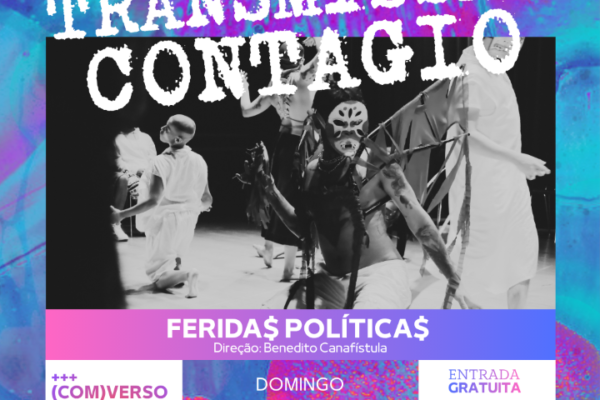 III Mostra Transmissão Contágio encerra circulação com apresentação de Ferida$ Política$ na Casa Farofa